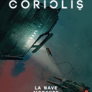 Coriolis – La Nave Morente (Riservato ai backer)